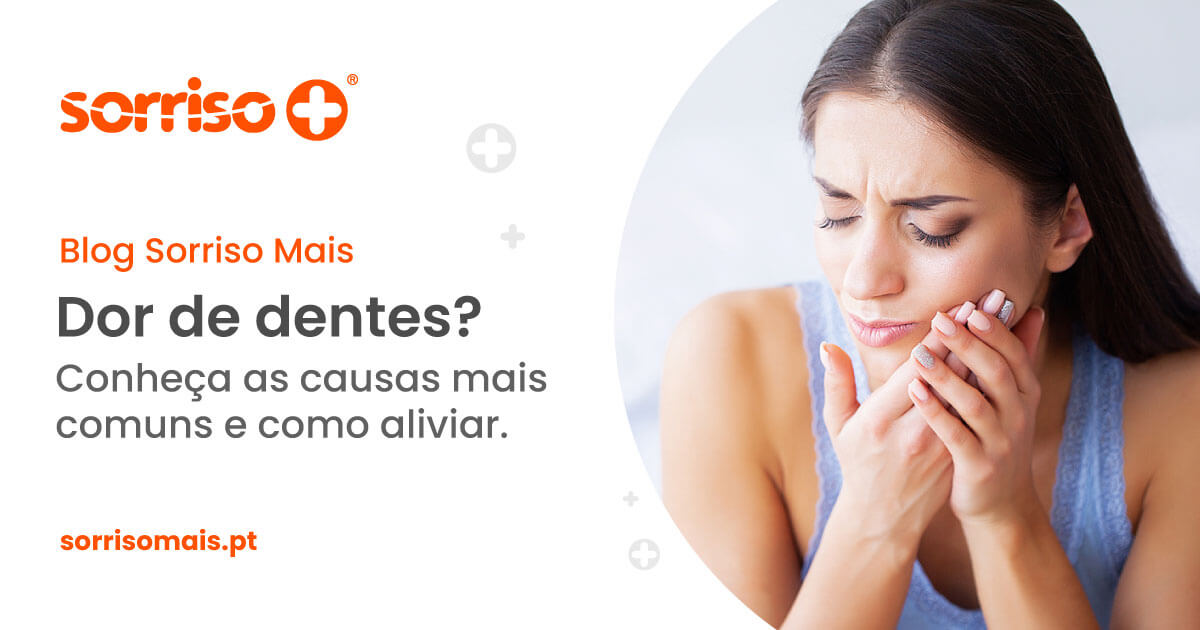 Dor de dentes: quais as causas e como aliviar a dor?