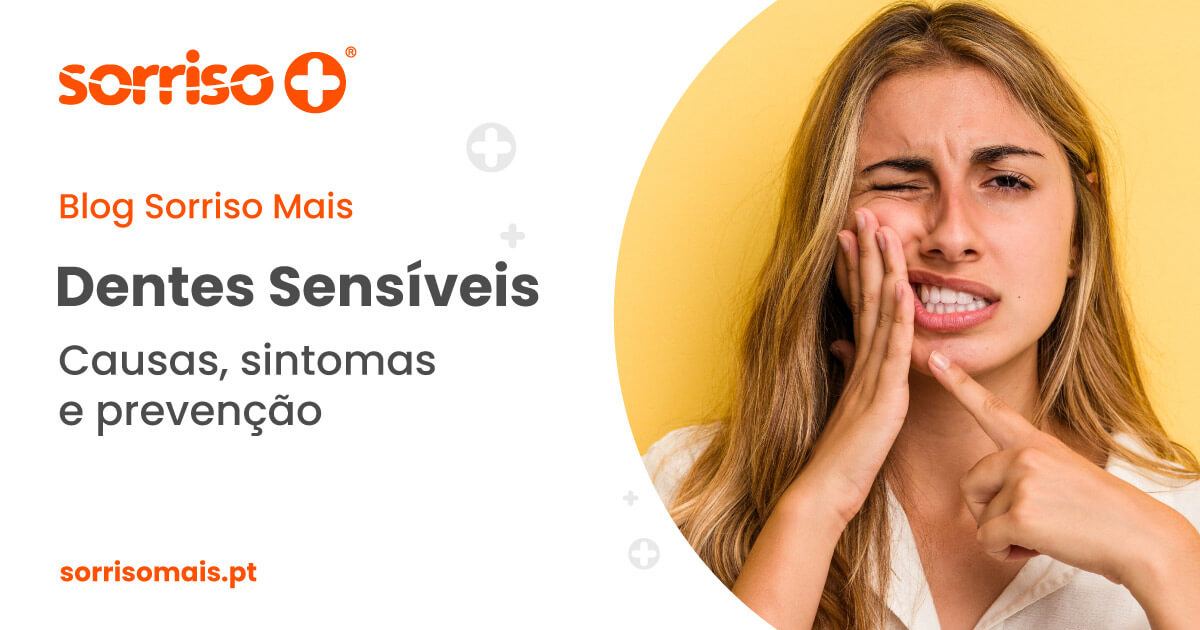Dentes Sensíveis: causas, sintomas e o que pode fazer - Sorriso Mais